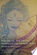 Perceiving the Divine through the Human Body