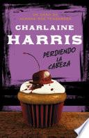 Perdiendo la cabeza (Serie Aurora Roe Teagarden 5)