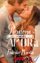 Perdona si et dic amor