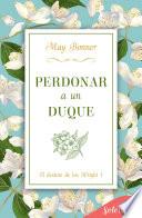 Perdonar a un duque (El destino de los Wright 1)