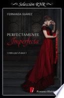 Perfectamente Imperfecta (Unidos por el amor 1)