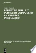 Perfecto simple y perfecto compuesto en español preclásico