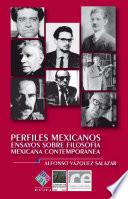 Perfiles mexicanos. Ensayos sobre filosofía mexicana contemporánea.