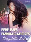 Perfumes embriagadores - una novela corta erótica