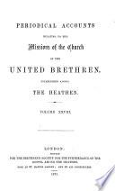 Periodical Accounts Relating to the Missions of the Church of the United Brethren Established Among the Heathen