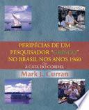 PERIPÉCIAS DE UM PESQUISADOR “GRINGO” NO BRASIL NOS ANOS 1960