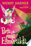 Perla - Perla y la reina Esmeralda