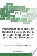 Permafrost Response on Economic Development, Environmental Security and Natural Resources
