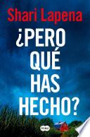 ¿Pero qué has hecho?
