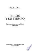 Perón y su tiempo: La Argentina era una fiesta, 1946-1949