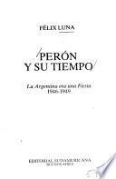 Perón y su tiempo: La Argentina era una fiesta, 1946-1949