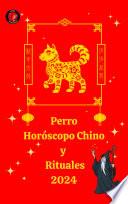 Perro Horóscopo Chino y Rituales 2024