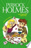 Perrock Holmes 12 - Una partida adictiva