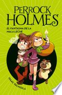 Perrock Holmes 16 - El fantasma de la mala leche
