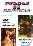 Perros de defensa, estudio, cuidado, adiestramiento