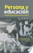 Persona y educación: propuestas para afrontar nuestro tiempo