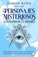 Personajes Misteriosos y Extraños de la Historia