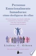 Personas Emocionalmente Inmaduras: Cómo Desligarse de Ellas