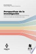 Perspectivas de la Investigación. Explorando las complejidades de América Latina a través de estudios de caso