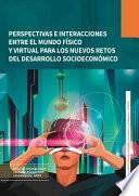 Perspectivas e interacciones entre el mundo físico y virtual para los nuevos retos del desarrollo socioeconómico