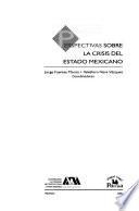 Perspectivas sobre la crisis del estado mexicano