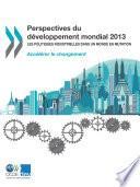 Perspectives du développement mondial 2013 Les politiques industrielles dans un monde en mutation