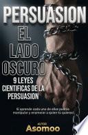 PERSUASION EL LADO OSCURO 9 LEYES CIENTIFICA DE LA PERSUASION