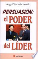 Persuasión: el poder del líder
