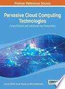 Pervasive Cloud Computing Technologies: Future Outlooks and Interdisciplinary Perspectives