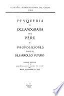 Pesquería y oceanografía del Perú y proposiciones para su desarrollo futuro