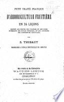 Petit traité pratique d'arboriculture fruitière en 24 leçons, destiné aux élèves des collèges et des cours supérieurs des écoles primaires, et aux auditeurs des conférences horticoles