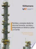 Petróleo y energías desde las ciencias humanas, sociales y ambientales en América Latina y el Caribe