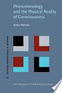 Phenomenology and the Physical Reality of Consciousness