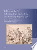 Philipp von Stosch: Collecting, Drawing, Studying and Publishing Engraved Gems