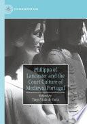 Philippa of Lancaster and the Court Culture of Medieval Portugal