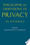 Philosophical Dimensions of Privacy