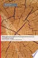 Philosophical Foundations of International Criminal Law