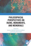 Philosophical Perspectives on Ruins, Monuments, and Memorials