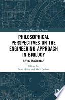 Philosophical Perspectives on the Engineering Approach in Biology