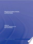 Physical Culture, Power, and the Body