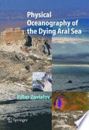 Physical Oceanography of the Dying Aral Sea