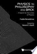Physics To Philosophy And Back: A Search For The Limits Of Physics