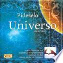 Pídeselo al universo