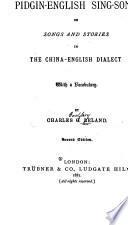 Pidgin-English Sing-song; Or, Songs and Stories in the China-English Dialect