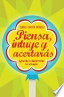Piensa, intuye y acertarás