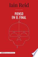 Pienso en el final