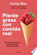Pierde grasa con comida real