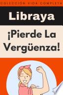 ¡Pierde La Vergüenza!