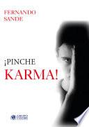 ¡Pinche Karma!