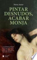 Pintar desnudos, acabar monja